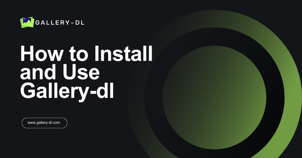 How to Install and Use Gallery-dl