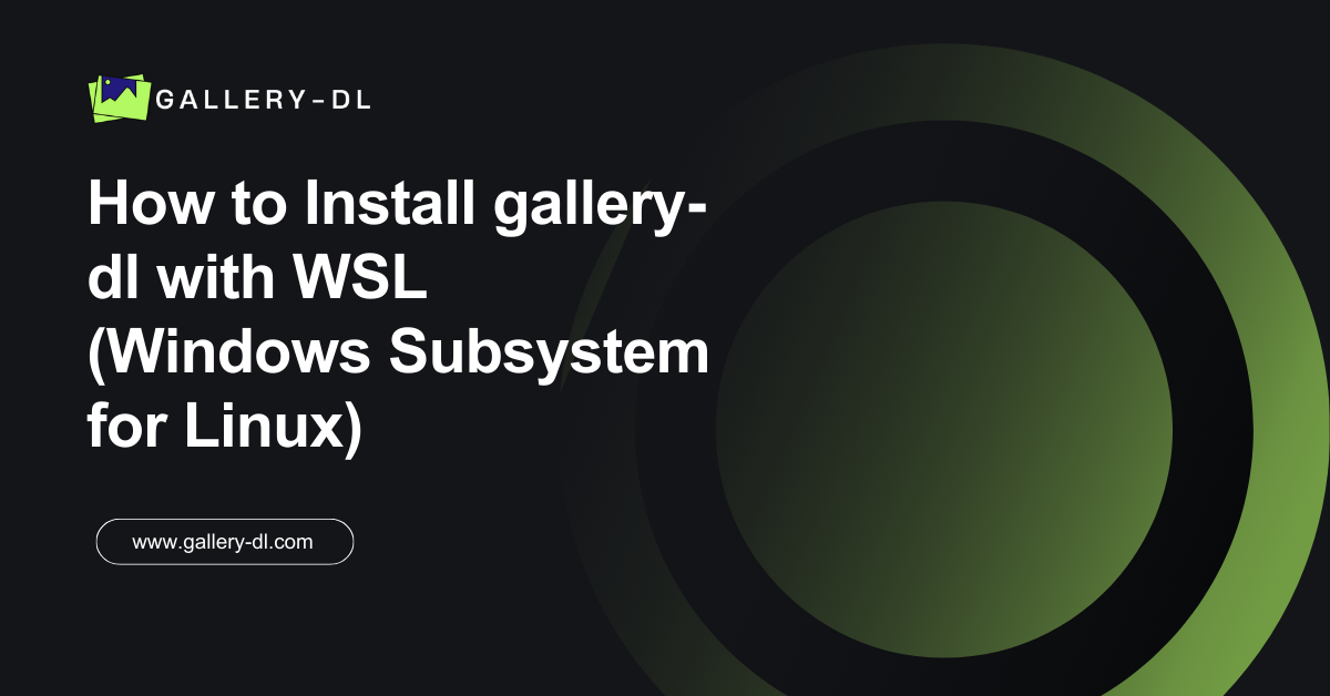 How to Install gallery-dl with WSL (Windows Subsystem for Linux)