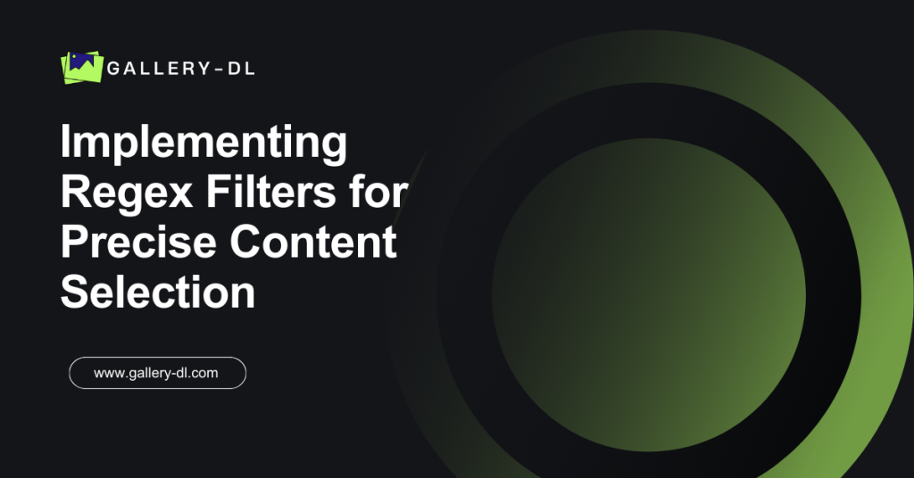 Implementing Regex Filters for Precise Content Selection