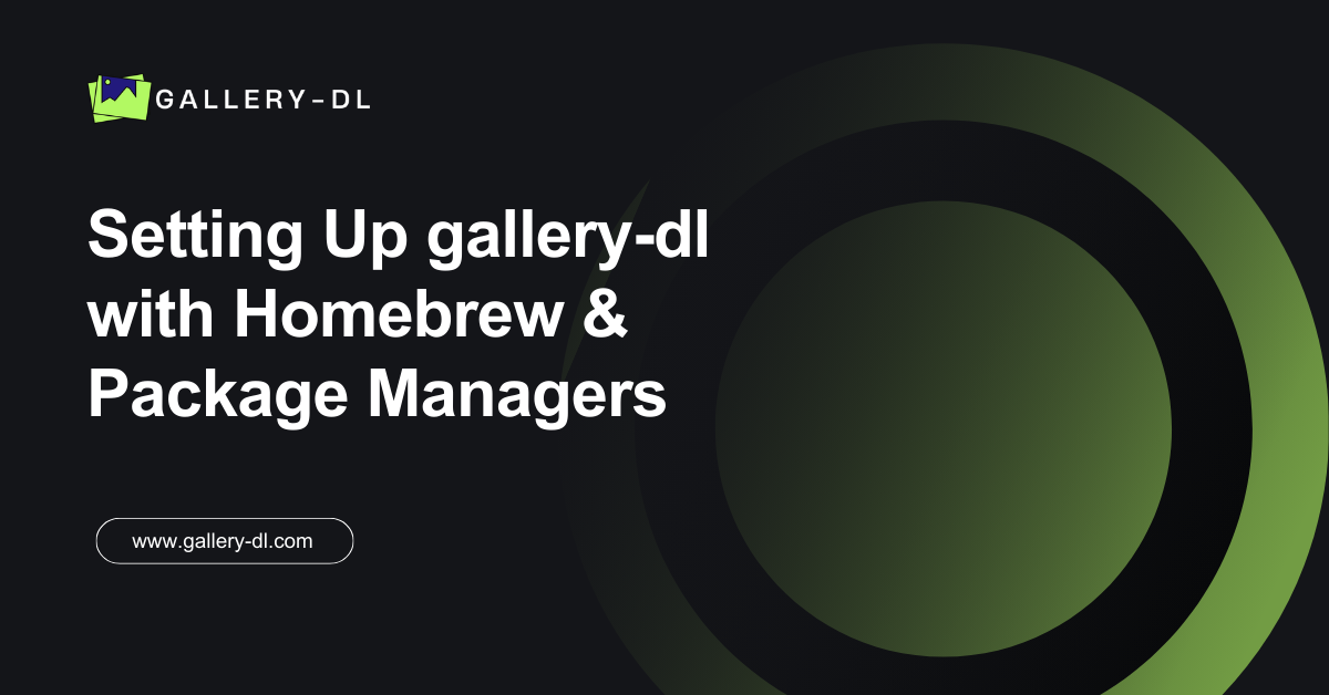 Setting Up gallery-dl with Homebrew & Package Managers