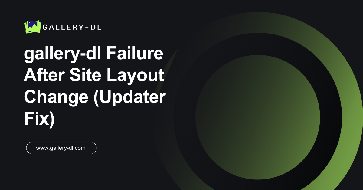gallery‑dl failure After Site Layout Change